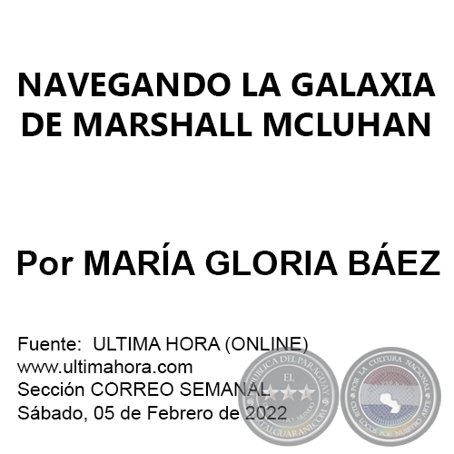 NAVEGANDO LA GALAXIA DE MARSHALL MCLUHAN - Por MARÍA GLORIA BÁEZ - Sábado, 05 de Febrero de 2022